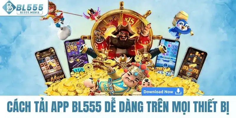 Cách tải app BL555 dễ dàng trên mọi thiết bị 